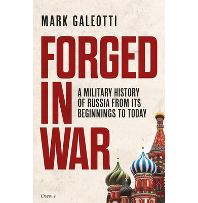 imagForged in War: A military history of Russia from its beginnings to today