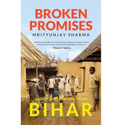 imagBroken Promises: Caste, Crime and Politics in Bihar