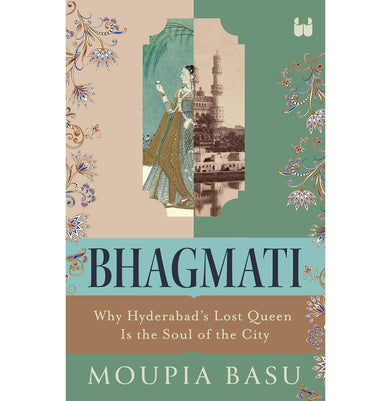 imagBhagmati: Why Hyderabad's Lost Queen Is the Soul of the City