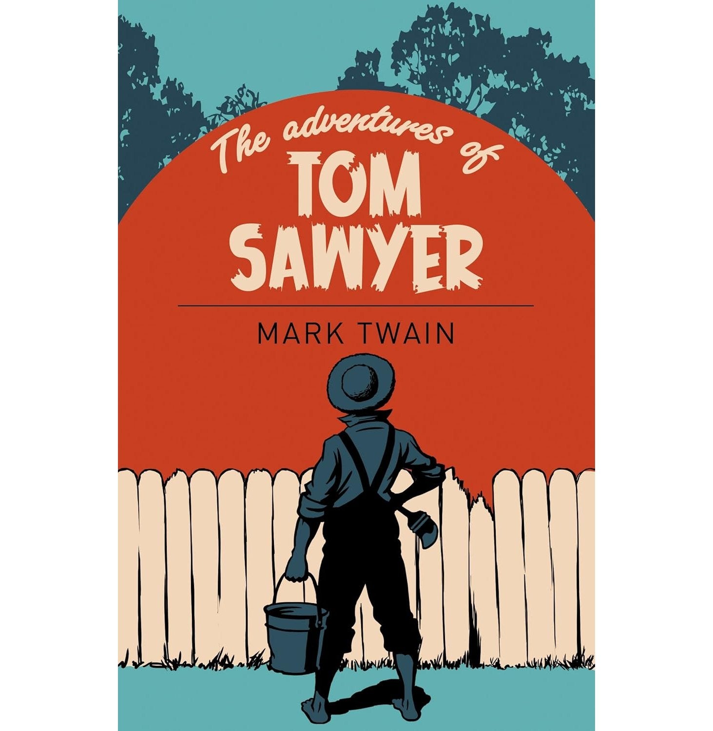 The Adventures Of Tom Sawyer : A Novel