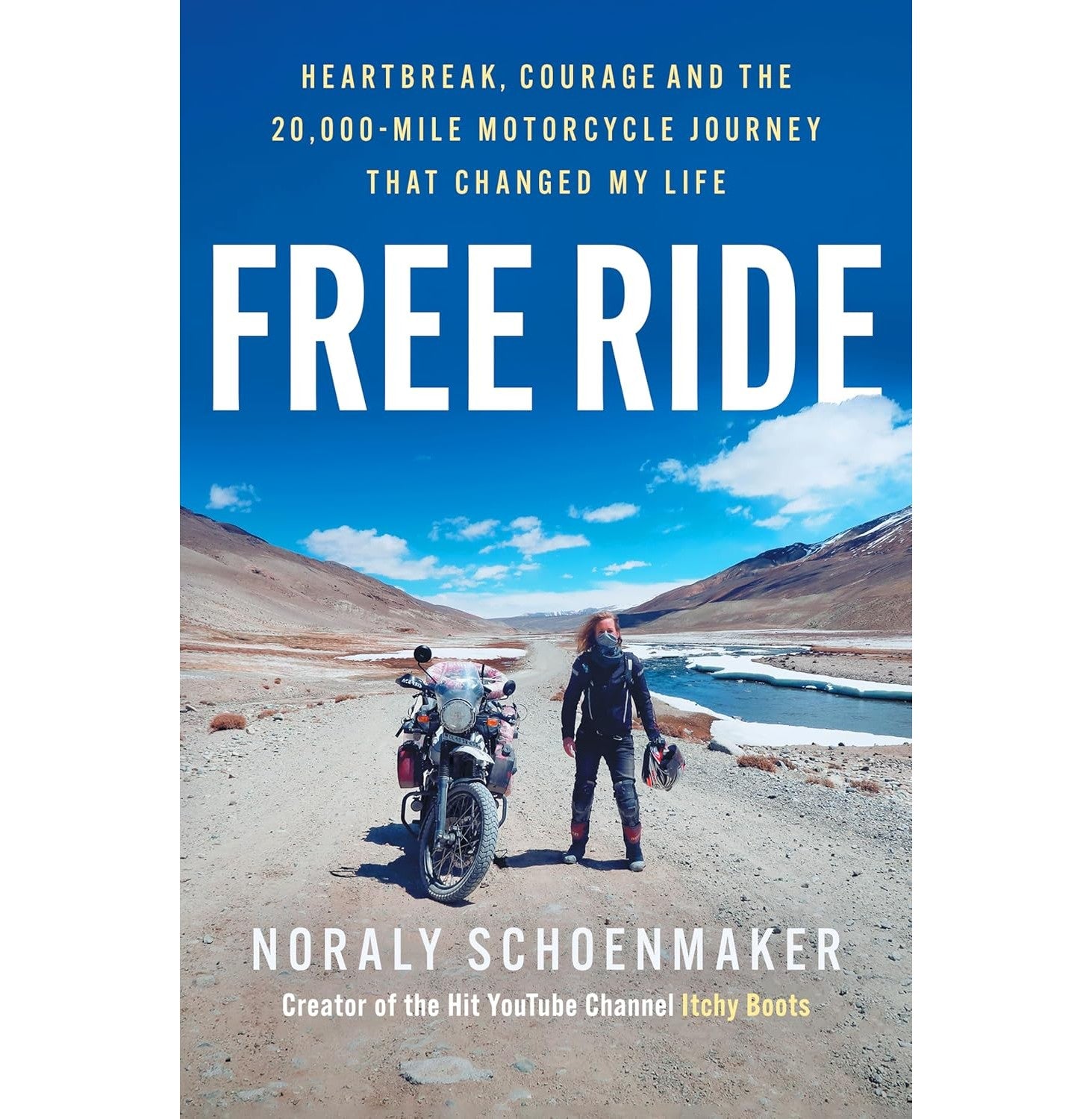 Free Ride: Heartbreak, Courage, And The 20,000-Mile Motorcycle Journey That Changed My Life