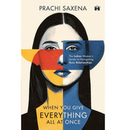 image //www.c...WHEN YOU GIVE EVERYTHING ALL AT ONCE:THE INDIAN WOMAN’S GUIDE TO NAVIGATING TOXIC RELATIONSHIPS buy online at crossword.in