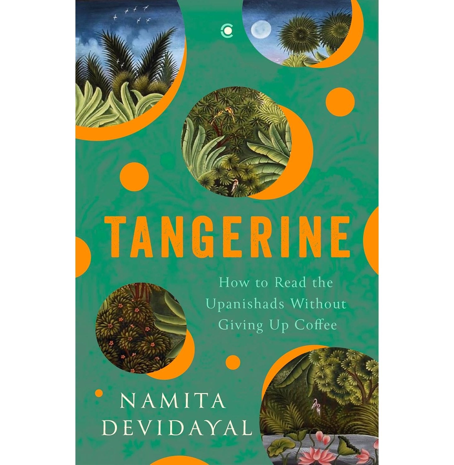 Tangerine: How To Read The Upanishads Without Giving Up Coffee
