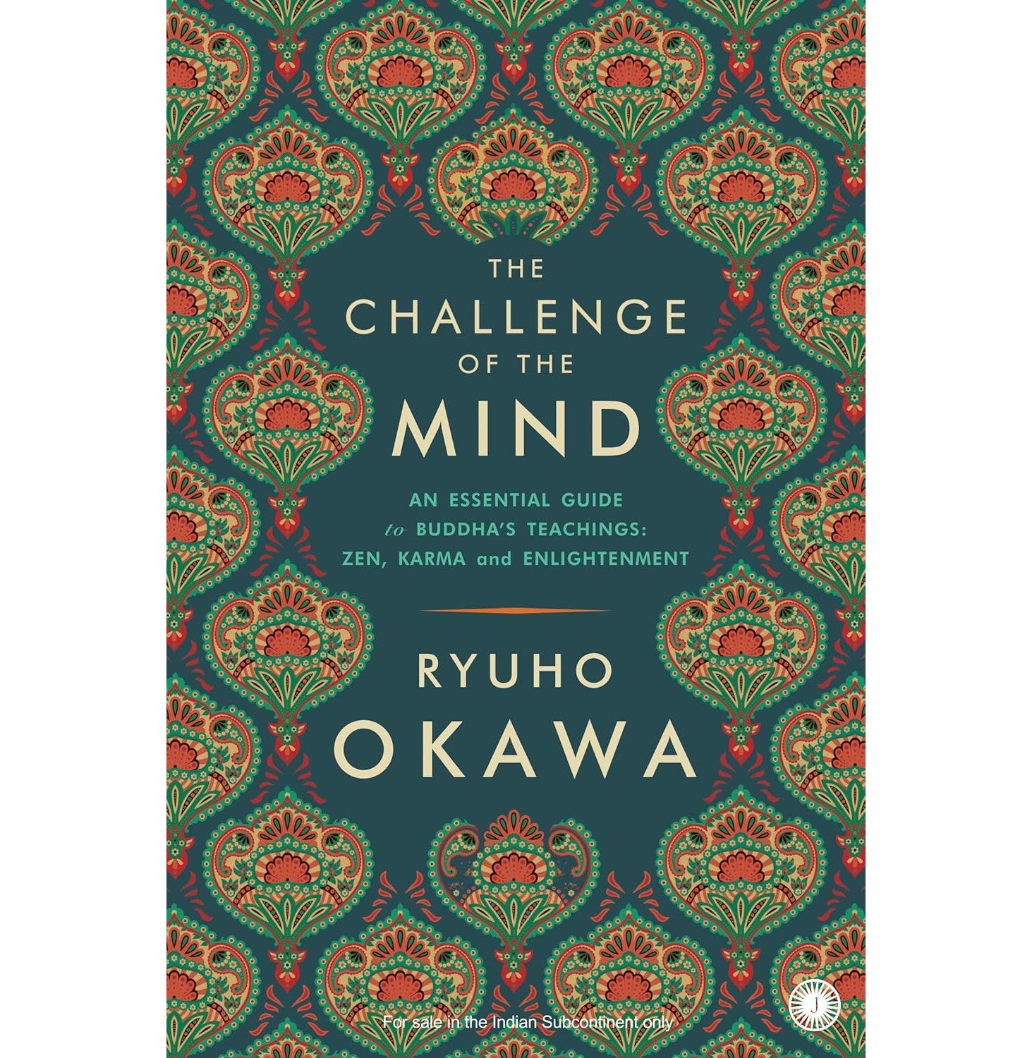 The Challenge Of The Mind: An Essential Guide To Buddhaâ€™S Teachings: Zen, Karma And Enlightenment