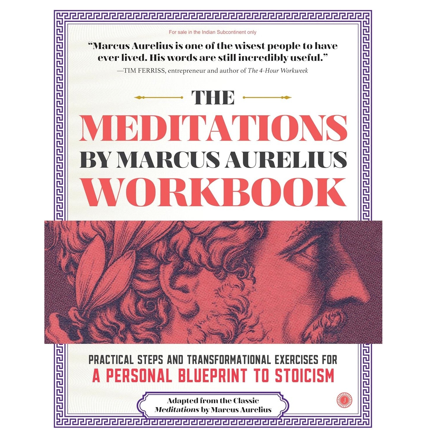 The Meditations Workbook: Practical Steps And Transformational Exercises For A Personal Blueprint To