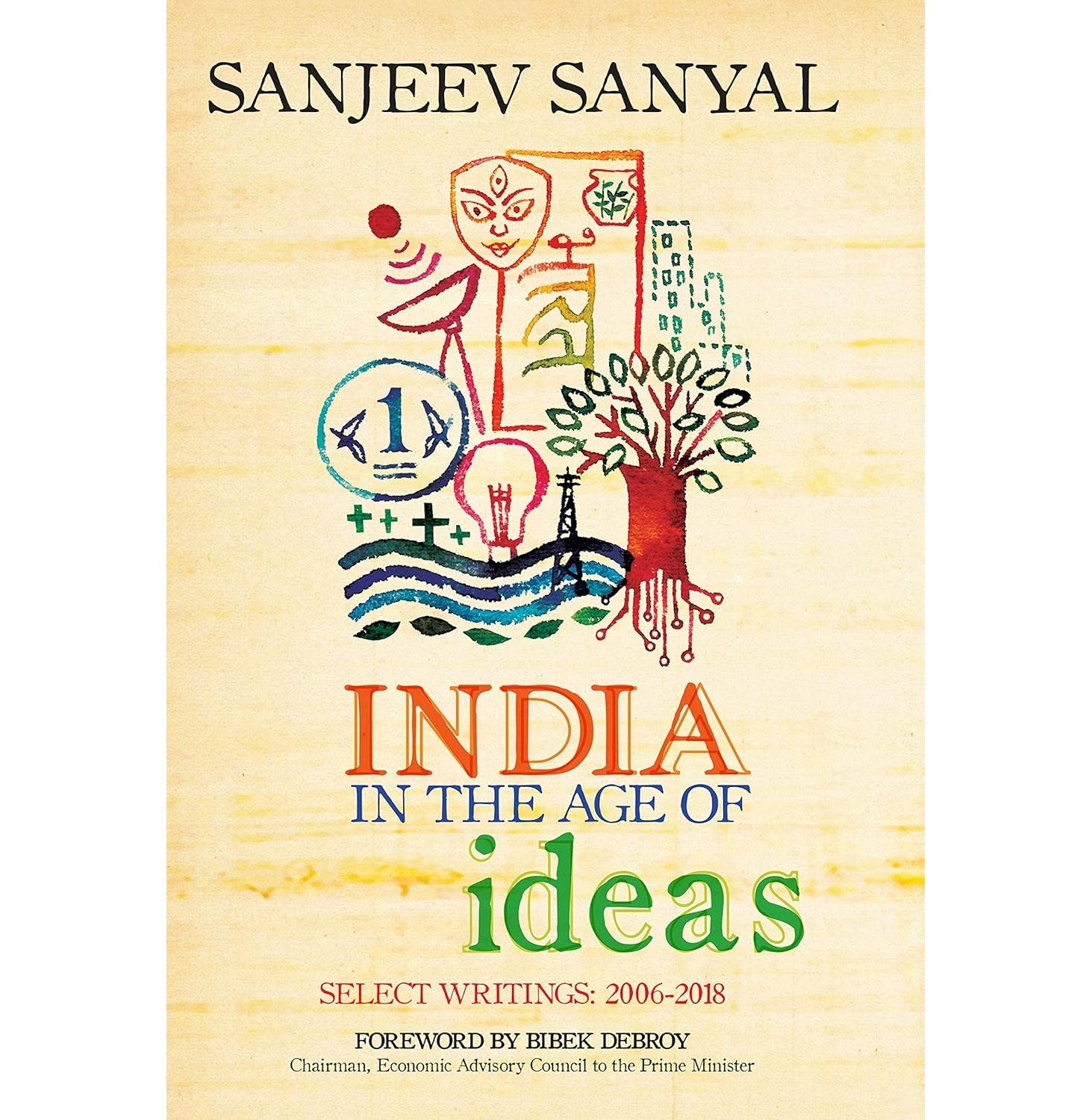 India In The Age Of Ideas : Select Writings: 2006-2018