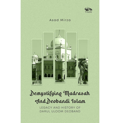 imagDemystifying Madrasah And Deobandi Islam: Legacy and History of Darul Uloom Deoband Asad Mirza