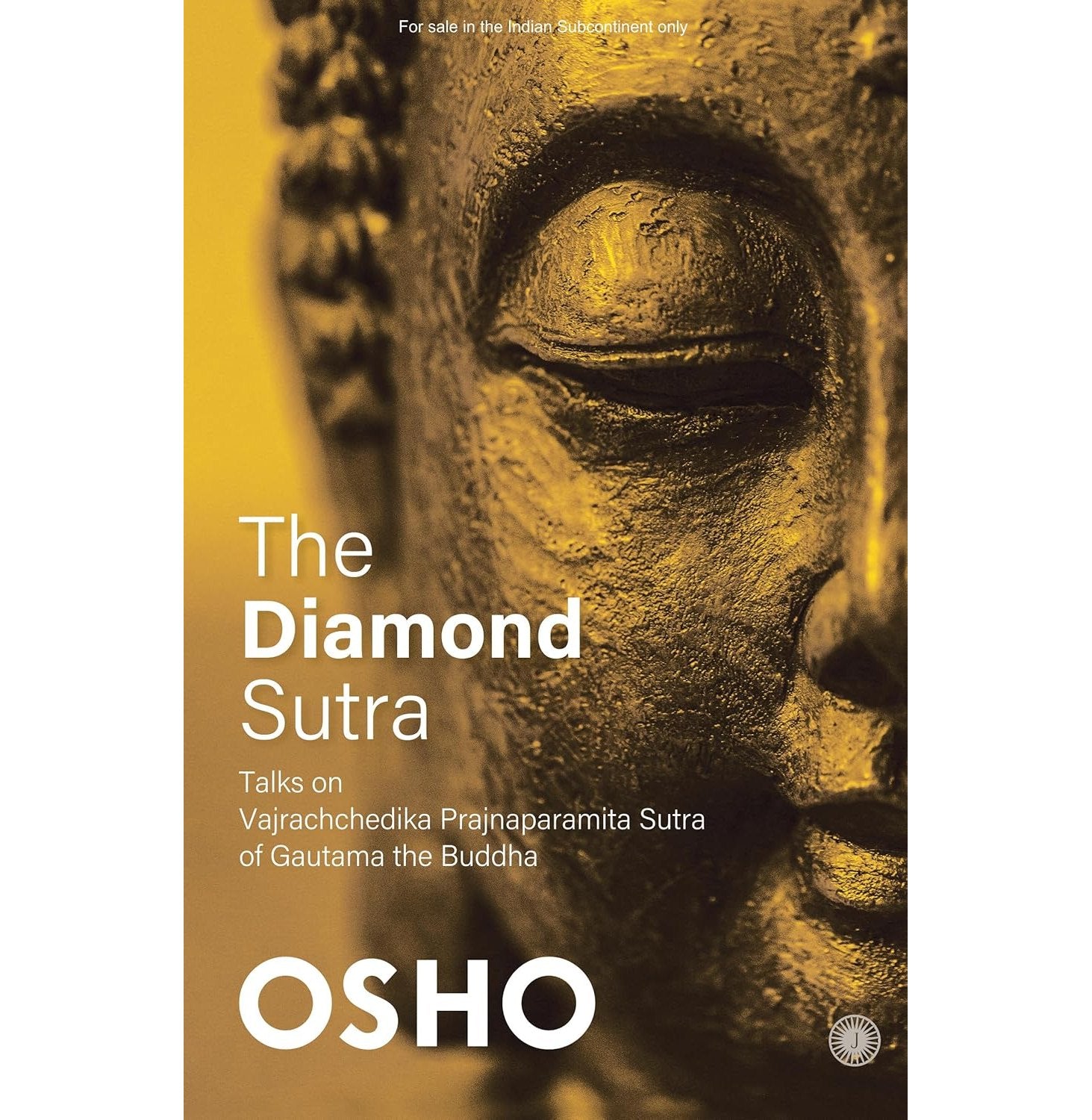 The Diamond Sutra: Talks On Vajrachchedika Prajnaparamita Sutra Of Gautama The Buddha