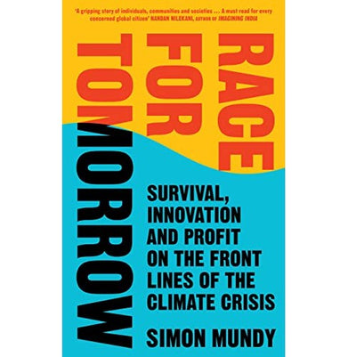 imagRACE FOR TOMORROW: Survival Innovation and Profit on the Front Lines of the Climate Crisis Paperback Mundy Simon