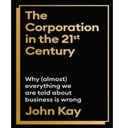 image //www.c...Corporation In The 21St Century: Why Almost Everything We Are Told About Business Is Wrong