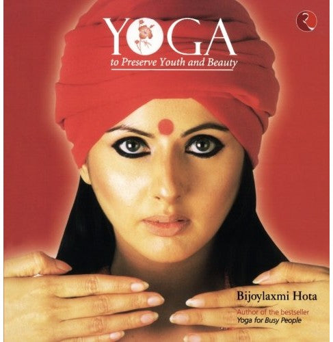 Yoga To Preserve Youth And Beauty