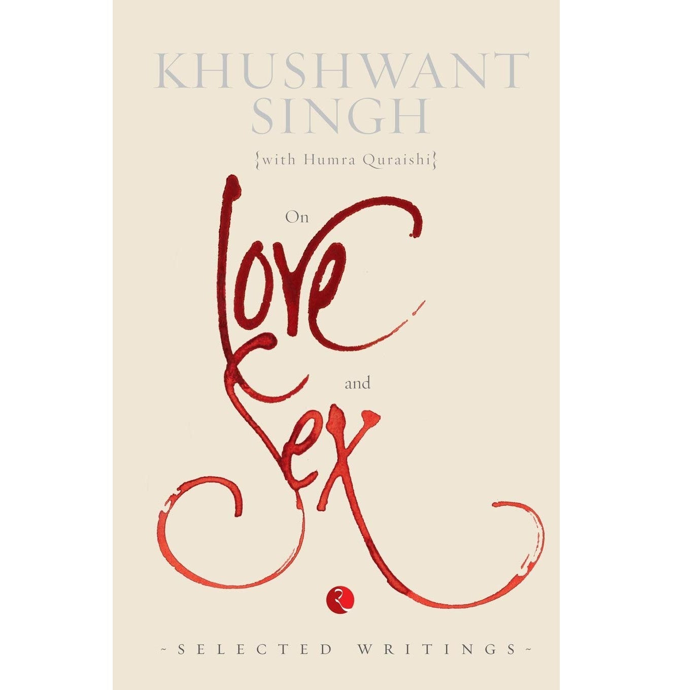 On Love And Sex: Selected Writings
