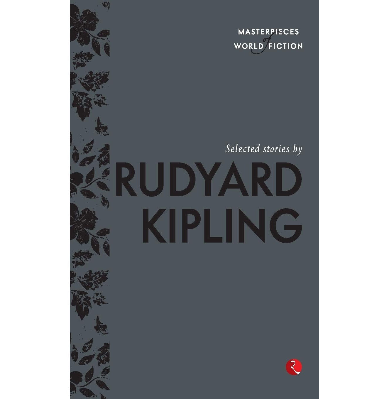 Masterpieces Of World Fiction: Selected Stories By  Rudyard Kipling