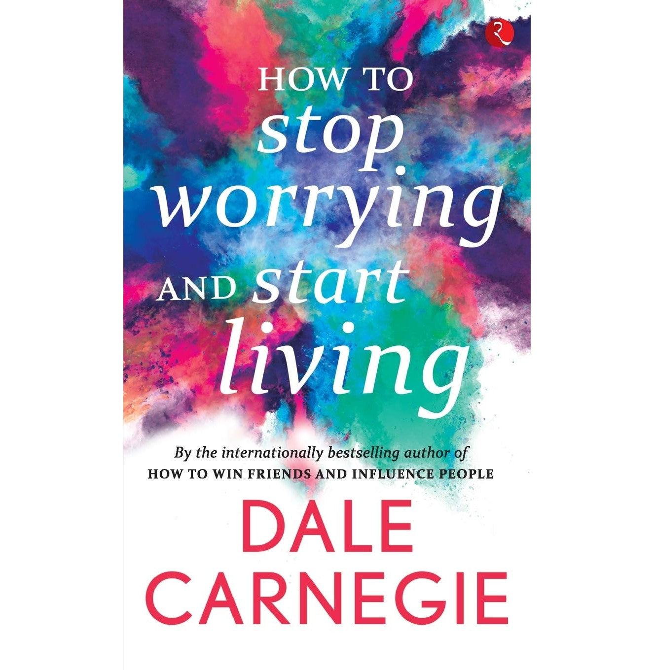 How To Stop Worrying And Start Living-1
