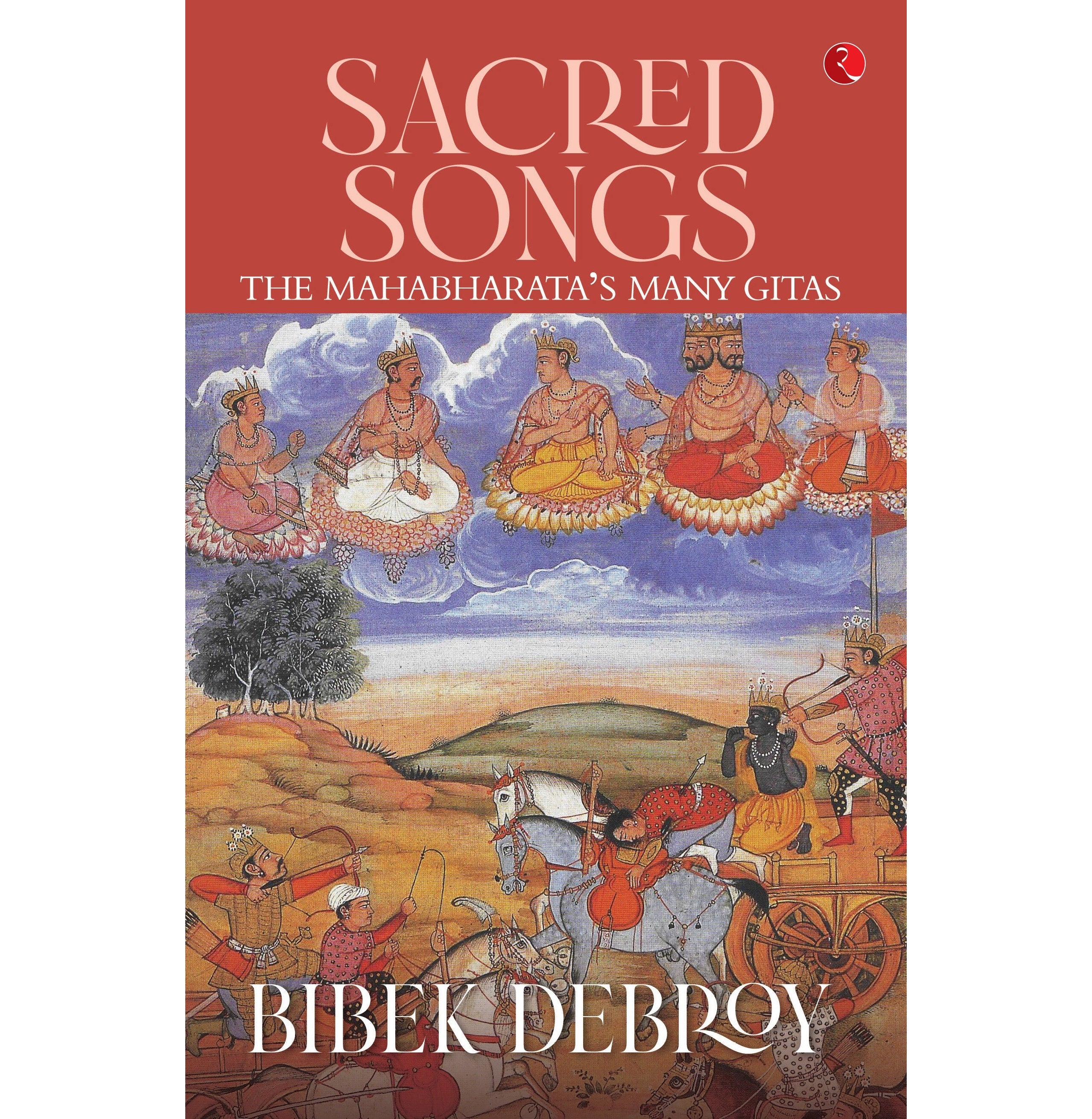 Sacred Songs : The Mahabharatas Many Gitas