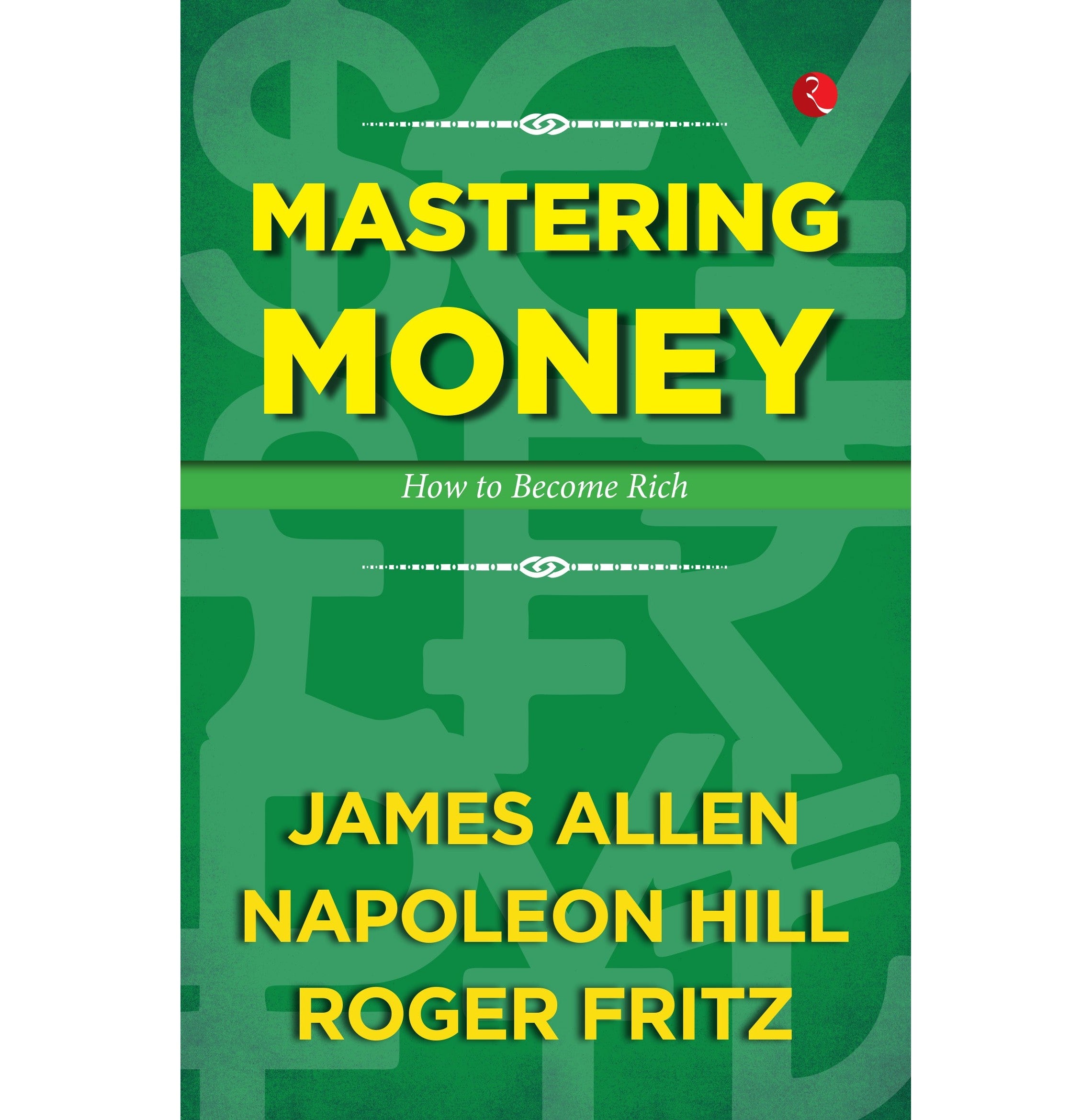 Mastering Money: How To Become Rich