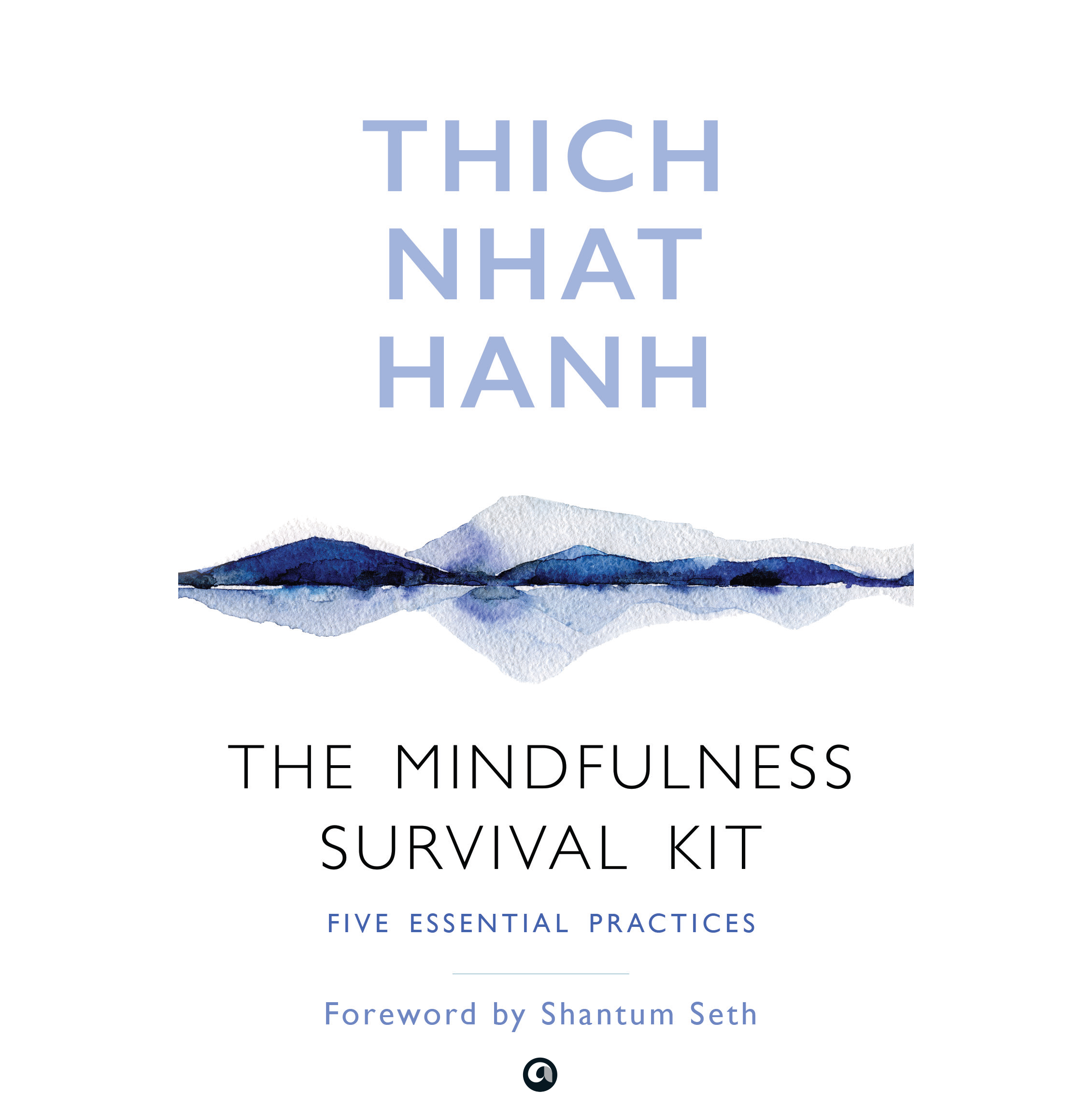 The Mindfulness Survival Kit : Five Essential Practices