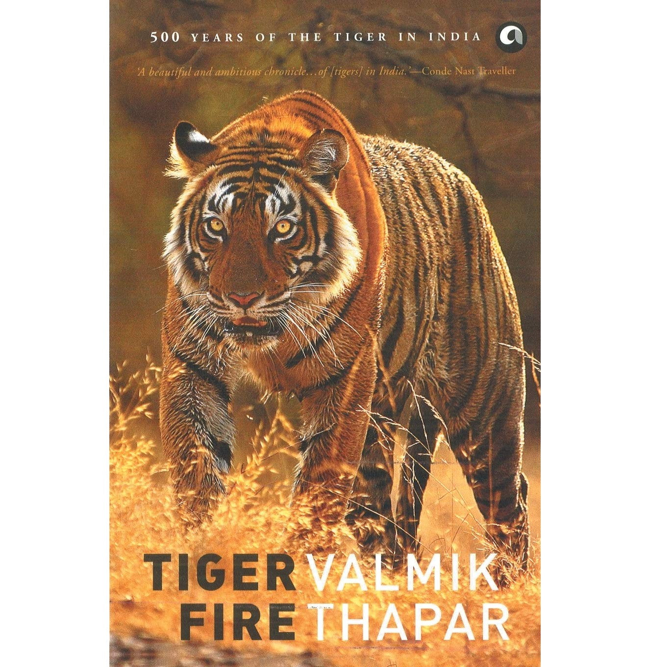 Tiger Fire: 500 Years Of The Tiger In India