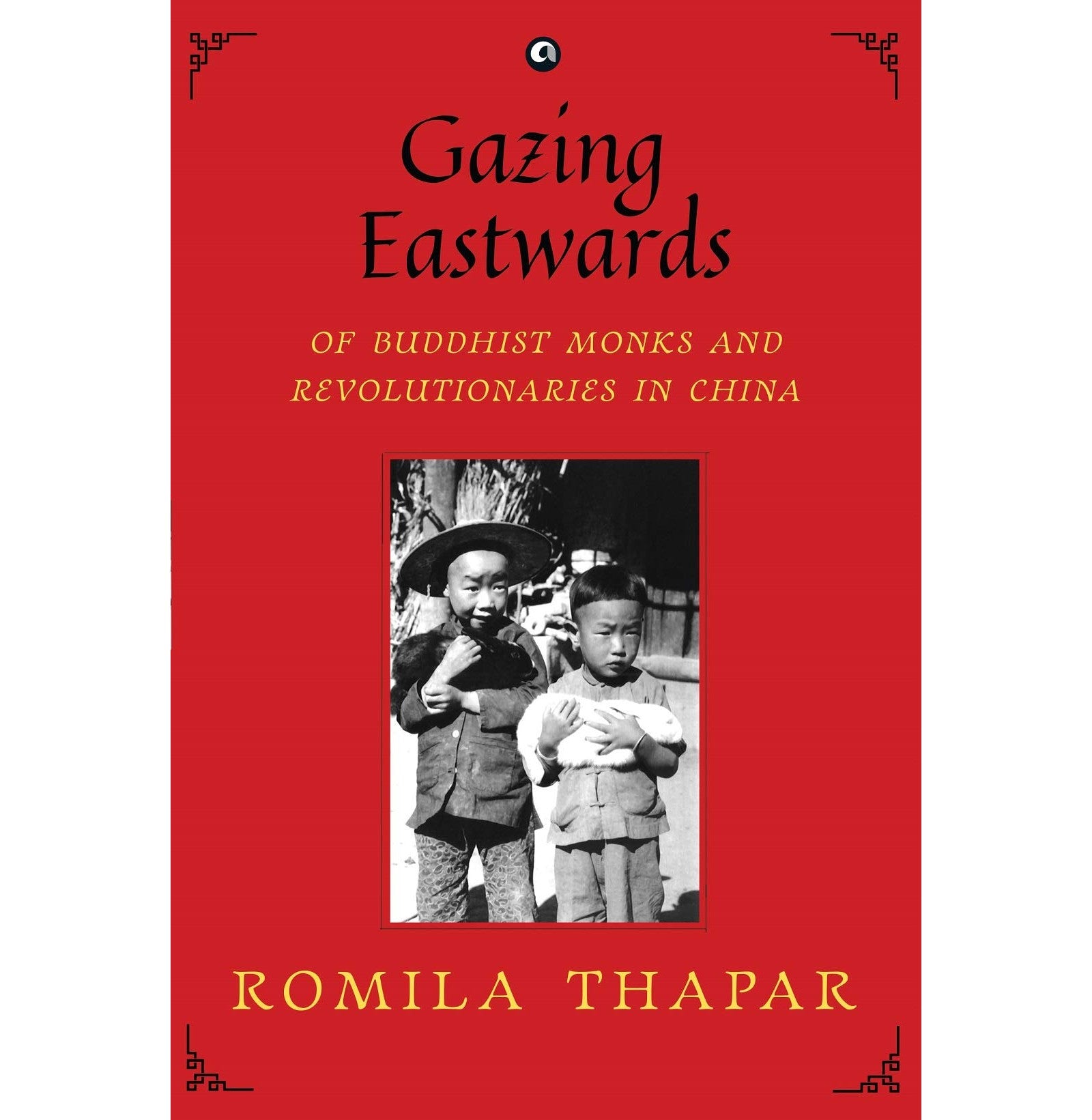 Gazing Eastwards: Of Buddhist Monks And Revolutionaries In China