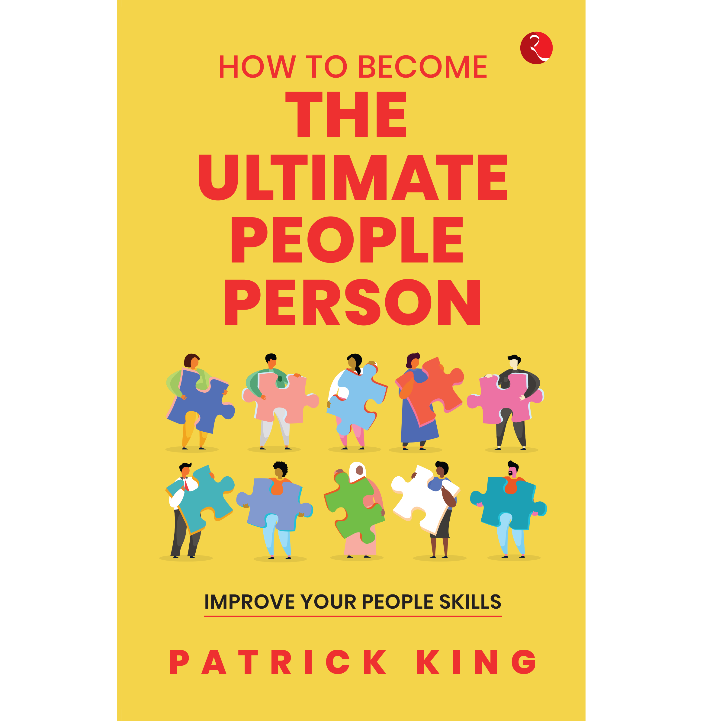 How To Become The Ultimate People Person: Improve Your People Skills