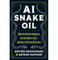 imag1AI Snake Oil: What Artificial Intelligence Can Do What It Can’t and How to Tell the Difference Hardcover Narayanan Arvind and Kapoor Sayash