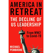 image //www.c...America in Retreat: The Decline of US Leadership from WW2 to Covid:19 Hardcover Pembroke Michael