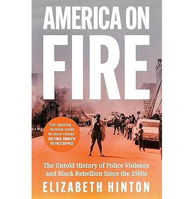 imagAmerica on Fire: The Untold History of Police Violence and Black Rebellion Since the 1960s Hardcover Hinton Elizabeth
