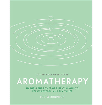 imagAromatherapy: Harness the power of essential oils to relax restore and revitalize A Little Book of Self Care Hardcover Robinson Louise