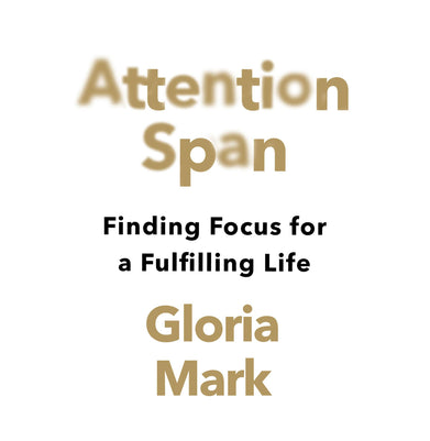 imagATTENTION SPAN: Finding Focus for a Fulfilling Life Paperback Mark Gloria