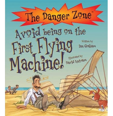 imagAvoid Being On The First Flying Machine! The Danger Zone Graham Ian and Antram David