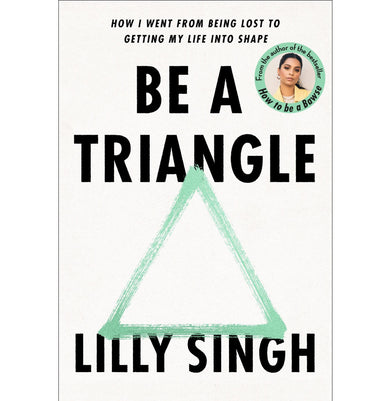 imagBe a Triangle: How I Went from Being Lost to Getting My Life into Shape Hardcover Singh Lilly