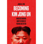 image //www.c...Becoming Kim Jong Un: Understanding North Korea’s Young Dictator Hardcover Pak Jung H.