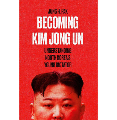 imagBecoming Kim Jong Un: Understanding North Korea’s Young Dictator Hardcover Pak Jung H.