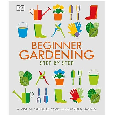 imagBeginner Gardening Step by Step: A Visual Guide to Yard and Garden Basics DK