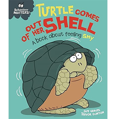 imagBEHAVIOUR MATTERS: TURTLE COMES OUT OF HER SHELL : A BOOK ABOUT FEELING SHY Paperback Graves Sue and Dunton Trevor