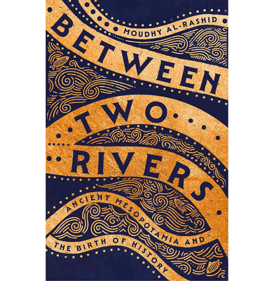 imagBetween Two Rivers: Ancient Mesopotamia And The Birth Of History