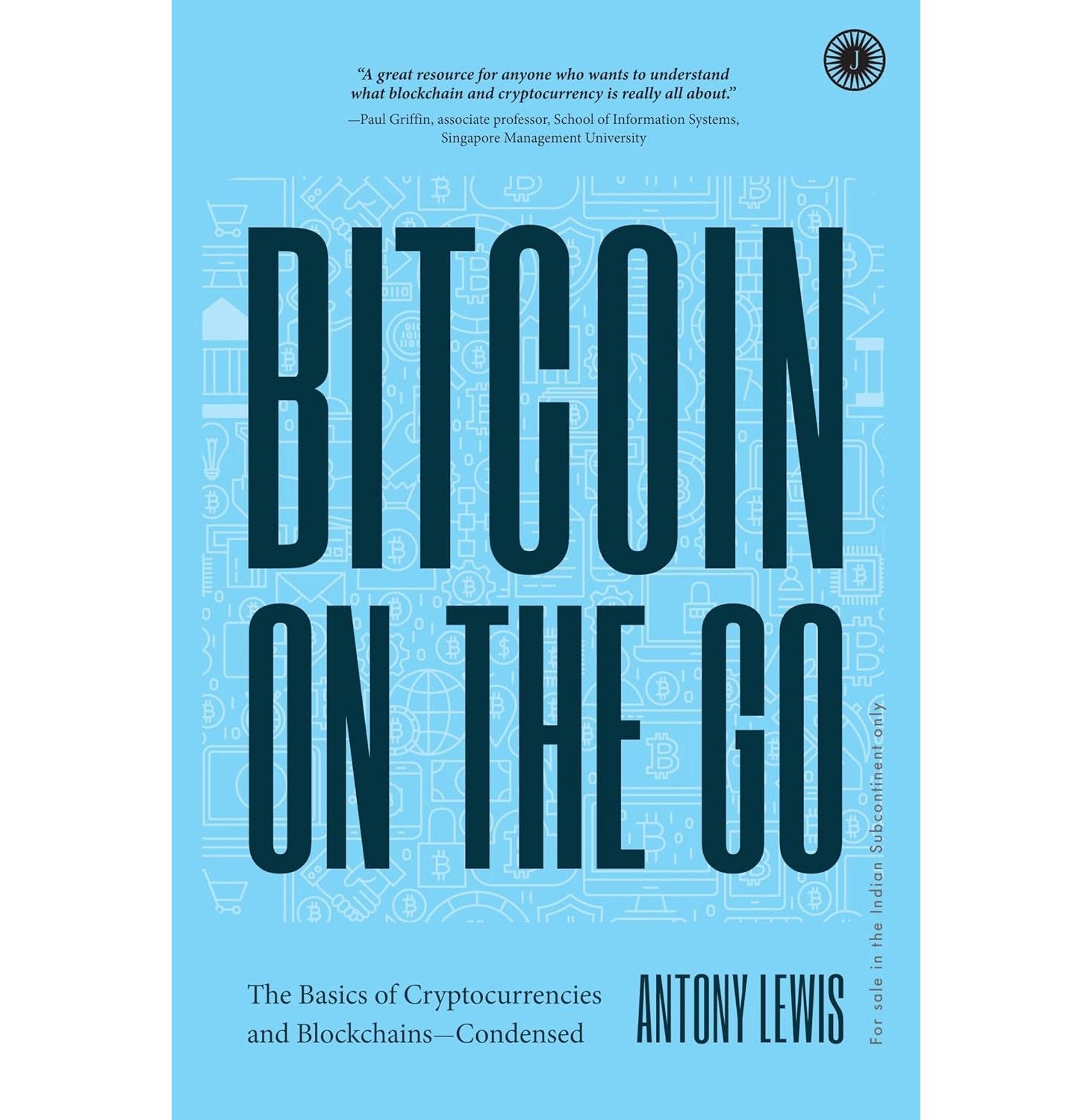 Bitcoin On The Go: The Basics Of Cryptocurrencies And Blockchains—Condensed