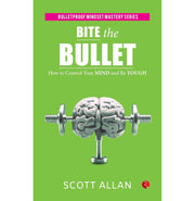 image //www.c...Bite the Bullet : How to Control Your Mind and Be Tough Scott Allan