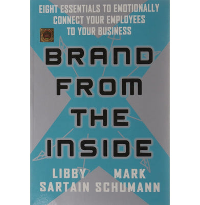 imagBrand from the Inside: Eight Essentials to Emotionally Connect Your Employees to Your Business Paperback Libby Sartain and Mark Schumann