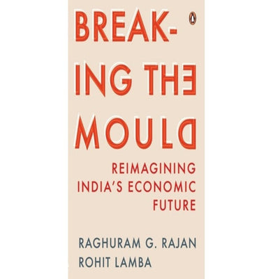 imagBreaking the Mould: Reimagining India's Economic Future Hardcover Raghuram Rajan Rohit Lamba
