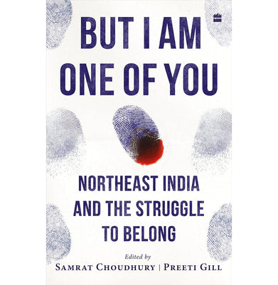 imagBut I Am One Of You Northeast India And The Struggle To Belong