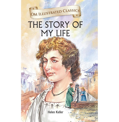 imagChildren Classics : The Story of My Life : Illustrated Abridged Classics with Practice Questions Om Illustrated Classics for Kids Hardcover Helen Keller