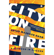 imagCity on Fire: A Boyhood in Aligarh Khan Zeyad Masroor