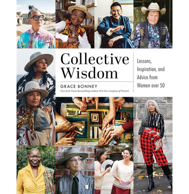 imagCollective Wisdom: Lessons Inspiration and Advice from Women over 50 Bonney Grace