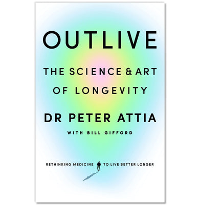 imagOutlive: The Science and Art of Longevity Paperback Attia Peter and Gifford Bill