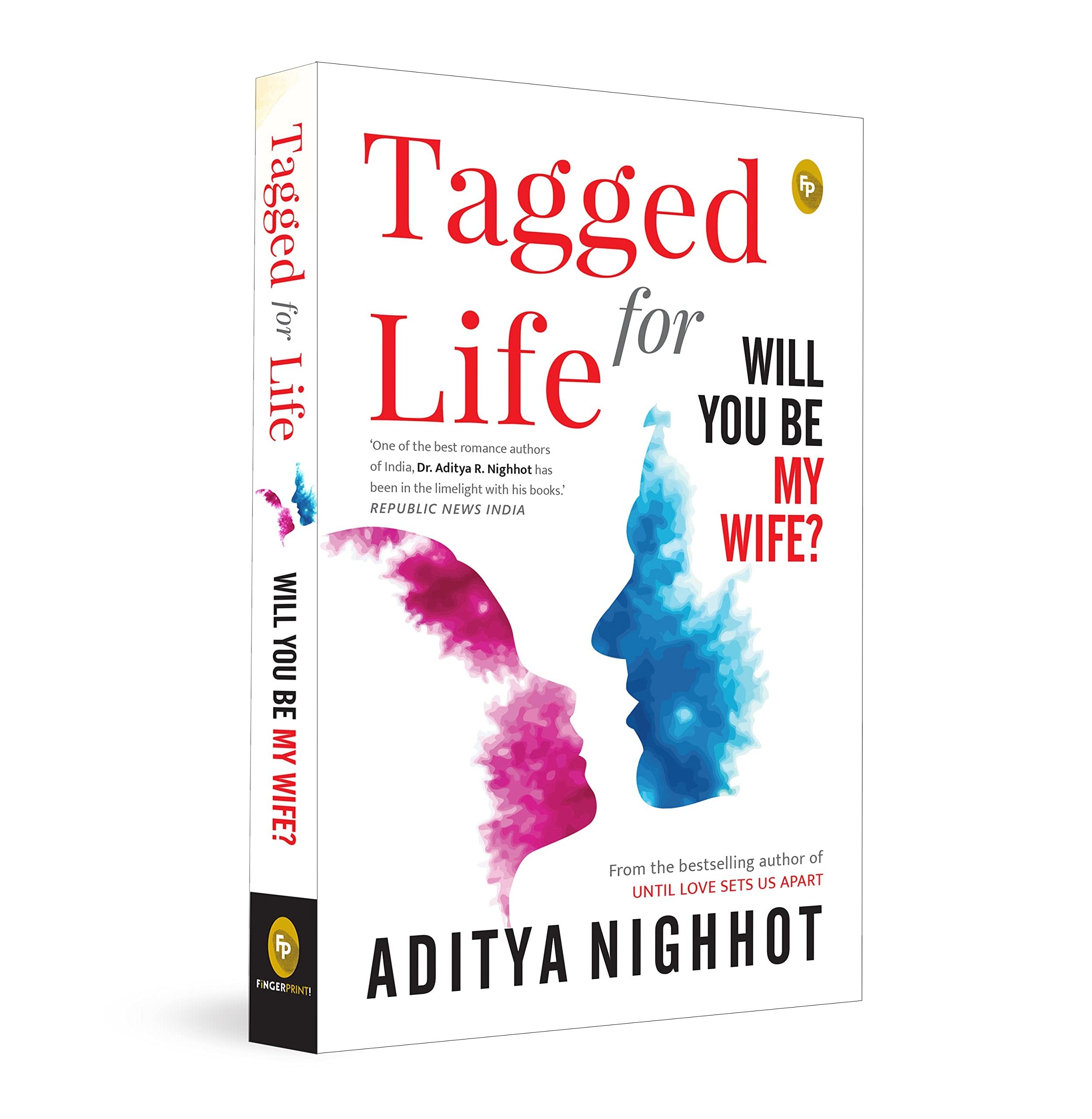 Tagged For Life: Will You Be My Wife? By Aditya Nighhot