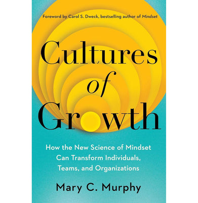 imagCultures of Growth: How the New Science of Mindset Can Transform Individuals Teams and Organization Paperback Mary C. Murphy
