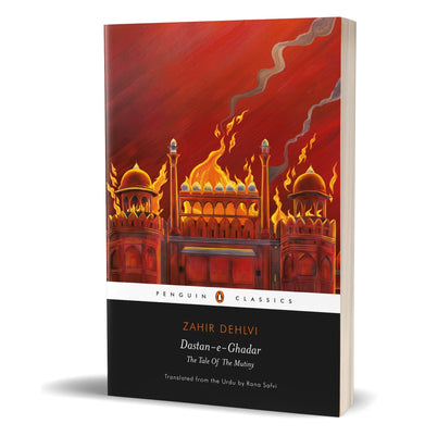 imagDastan:e:Ghadar: The Tale of the Mutiny Dehlvi Zahir and Safvi Rana Dehlvi Zahir and Safvi Rana