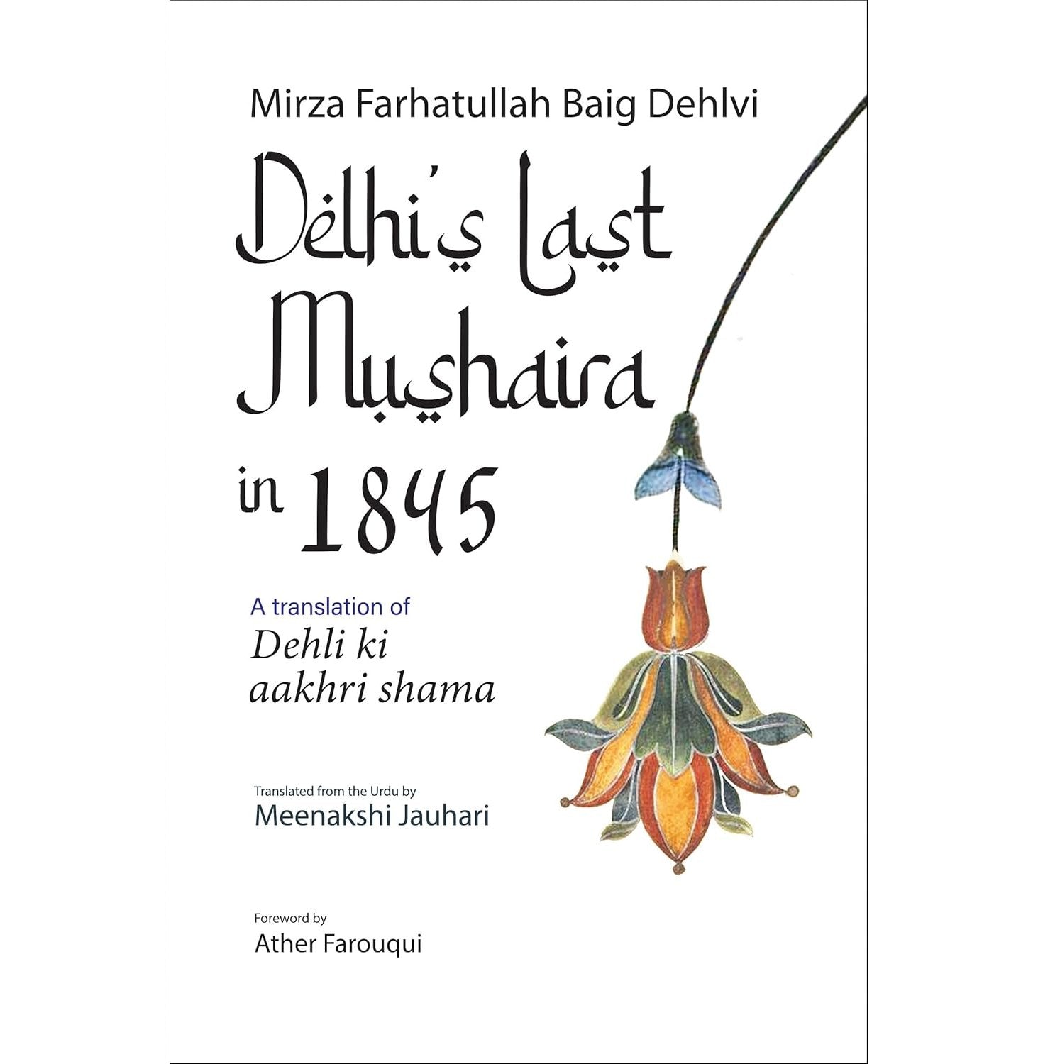 Delhi'S Last Mushaira In 1845: A Translation Of Dehli Ki Aakhri