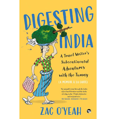 imagDigesting India : A Travel Writer’s Sub:Continental Adventures With The Tummy: A Memoir À La Carte Paperback Zac O’Yeah